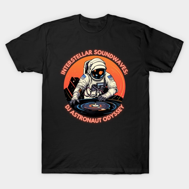 Interstellar Soundwaves: DJ Astronaut Odyssey Dj Astronaut T-Shirt by OscarVanHendrix